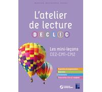 L'atelier De Lecture Declic - Les Mini-Leçons Ce2-Cm1-Cm2