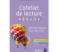 L'atelier de lecture DECLIC - Les mini-leçons CE2-CM1-CM2 Mélanie Pouëssel (Auteur), Aurore Valat (Auteur), Mallory Tinena-Monhard (Auteur)