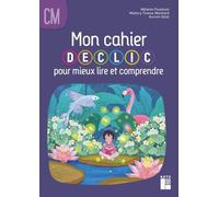 L'atelier de lecture DECLIC - Mon cahier DECLIC pour mieux lire et comprendre CM