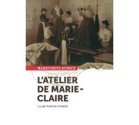 L'Atelier de Marie-Claire 1 CD audio, Lu par Arantza Urrejola - Marguerite Audoux - Sous La Lime - Texte lu (CD) - Textes lus CD