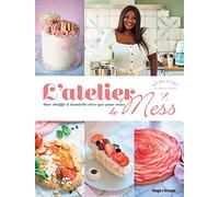 L'atelier de Mess - Une cheffe à domicile rien que pour vous - 65 recettes sucrées & salées