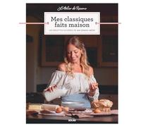 L'Atelier de Roxane - Mes Classiques faits maison - Les recettes sucrées de ma grand-mère - Roxane - Solar - broché - Guide