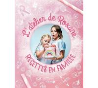 L'atelier De Roxane - Recettes En Famille