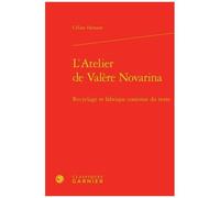 L'atelier De Valère Novarina - Recyclage Et Fabrique Continue Du Texte