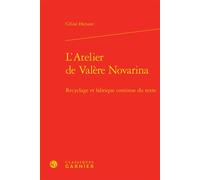 L'Atelier de Valère Novarina Recyclage et fabrique continue du texte - Céline Hersant - Classiques Garnier - relié - Etude