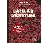 L'atelier d'écriture: 150 jeux de lettres et exercices de rédaction