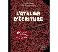 L'Atelier d'écriture. 150 jeux de lettres et exercices de rédaction - Franck Evrard - Ellipses - broché - Essai