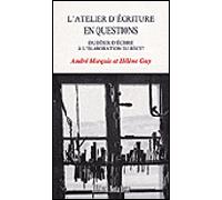 L'atelier d'écriture en questions - du désir d'écrire à l'élaboration du récit - André Marquis - Nota Bene - broché - Etude
