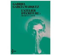 L'Atelier d'écriture - Mes rêves à louer Gabriel García Márquez (Auteur), Pierre Ducrozet (Préface), Bernard Cohen (Traduction)