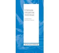 L'Atelier d'écriture théâtrale Joseph Danan (Auteur), Jean-Pierre Sarrazac (Auteur)