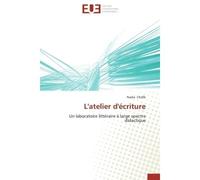 L'atelier d'écriture Un laboratoire littéraire à large spectre didactique - Nadia Chafik - Universitaires Europeennes - broché - Livre