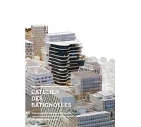 L'Atelier des Batignolles: Une nouvelle fabrique de la ville