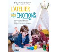L'atelier des émotions: 35 activités créatives pour aider mon enfant à exprimer ce qu'il ressent
