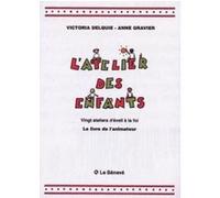 L'Atelier des enfants - Livre de l'animateur Victoria Delquié (Auteur), Anne Gravier (Auteur)