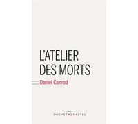 L'atelier des morts - Daniel Conrod - Buchet-Chastel - broché - Roman
