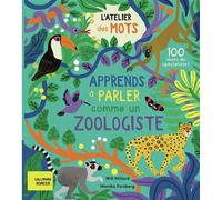 L'atelier des mots - Apprends à parler comme un zoologiste 100 mots de spécialistes - Will Milard - Gallimard jeunesse - cartonné - Document jeunesse
