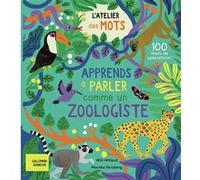Will Milard – L'atelier des mots : Apprends à parler comme un zoologiste – 100 mots de spécialistes