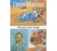 L'atelier des peintres - Coloriage: Vincent Van Gogh