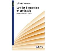 L'atelier D'expression En Psychiatrie - L'expérience De Libourne
