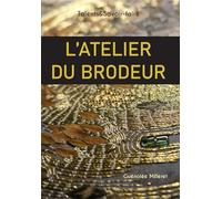 L'Atelier du brodeur: Talents & Savoir-faire
