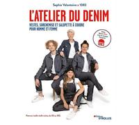 L'Atelier du denim Vestes, surchemise et salopette à coudre, pour homme et femme - Sophie Valantoine - Eyrolles - broché - Guide