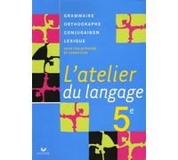 L'atelier du langage 5e: Grammaire, Orthographe, Lexique, Conjugaison