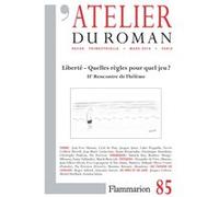 L'Atelier du roman Liberté : quelles règles pour quel jeu ? : iie rencontre de thélème - Collectif - Flammarion - broché - Revue