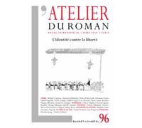 L'atelier Du Roman N° 96 - L¿Identité Contre La Liberté