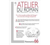L'Atelier du roman Y a-t-il un monde en dehors de l'image ? : ou le roman face à l'image omniprésen - Collectif - Flammarion - broché - Revue