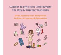 L'Atelier du Style et de la Découverte - The Style & Discovery Workshop: Mode, accessoires et découvertes - Fashion, Accessories & Discoveries