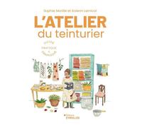 L'atelier du teinturier: Guide pratique et graphique