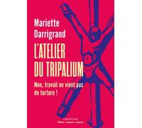 L'Atelier du Tripalium Non, travail ne vient pas de souffrance - Mariette Darrigrand - Des Equateurs Eds - broché - Essai