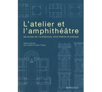 L'atelier et l'amphithéâtre: Les écoles de l'architecture, entre théorie et pratique