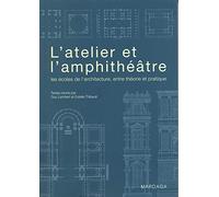L'atelier et l'amphithéâtre: Les écoles de l'architecture, entre théorie et pratique