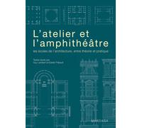 L'atelier et l'amphithéâtre Les écoles de l'architecture, entre théorie et pratique - Guy Lambert - Mardaga - broché - Etude