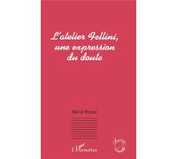 Herve Pernot – L'atelier Fellini, une expression du doute – L'Harmattan