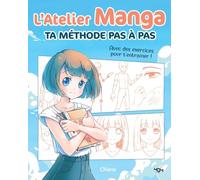 L'atelier manga : ta méthode pas à pas - À partir de 8 ans