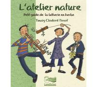 L'atelier Nature - Petit Guide De La Lutherie En Herbe (1cd Audio)