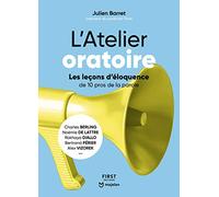 L'atelier Oratoire - Les Leçons D'éloquence De 10 Pros De La Parole