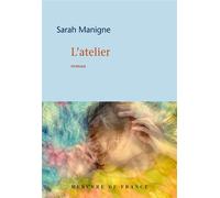 L'atelier - Sarah Manigne - Mercure de france - broché - Roman