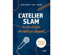 L'Atelier slam : écrire et dire des mots qui claquent Julien Barret (Auteur), Lyor (Auteur), Rouda (Auteur)