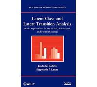 Latent Class and Latent Transition Analysis: With Applications in the Social, Behavioral, and Health Sciences