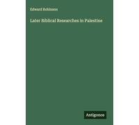 Later Biblical Researches in Palestine