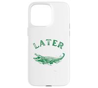 Later Gator Funny Swampy Florida Texte Vieilli Coque pour iPhone 15 Pro Max