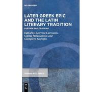 Later Greek Epic And The Latin Literary Tradition: Further Explorations: 136 (Trends In Classics - Supplementary Volumes, 136)