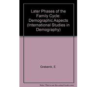 Later Phases Of The Family Cycle: Demographic Aspects (International Studies In Demography)
