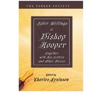 Later Writings Of Bishop Hooper