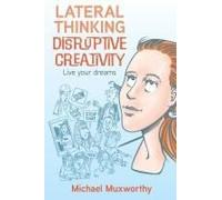 Lateral Thinking Disruptive Creativity