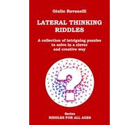 LATERAL THINKING RIDDLES: A collection of intriguing puzzles to solve in a clever and creative way