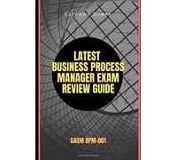 Latest Business Process Manager Exam Review Guide: Gaqm Bpm-001